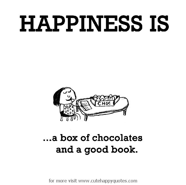 happiness is a box of chocolate and books